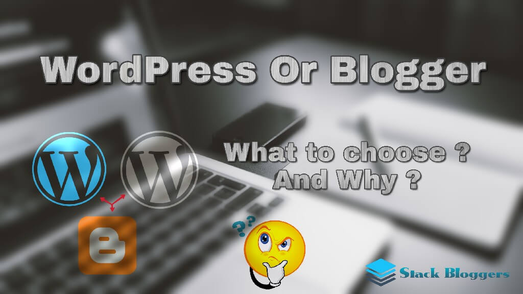 Wordpress or blogger what to choose