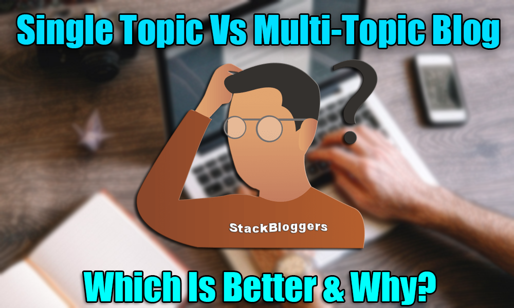 Single Topic Vs Multi Topic Blog
